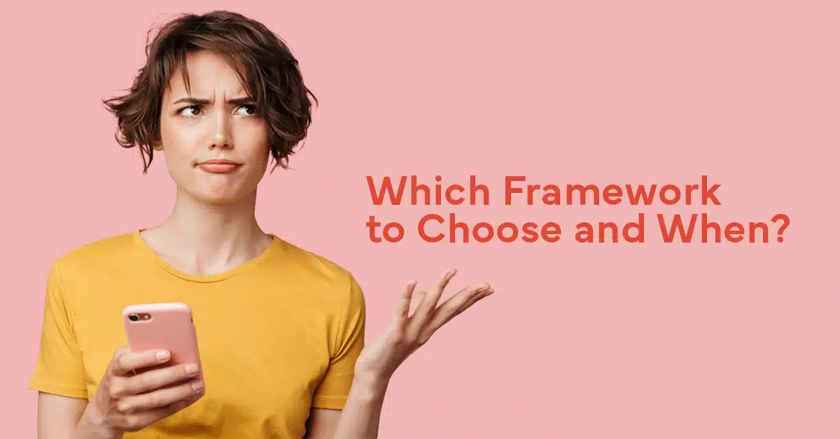 which framework to choose and when