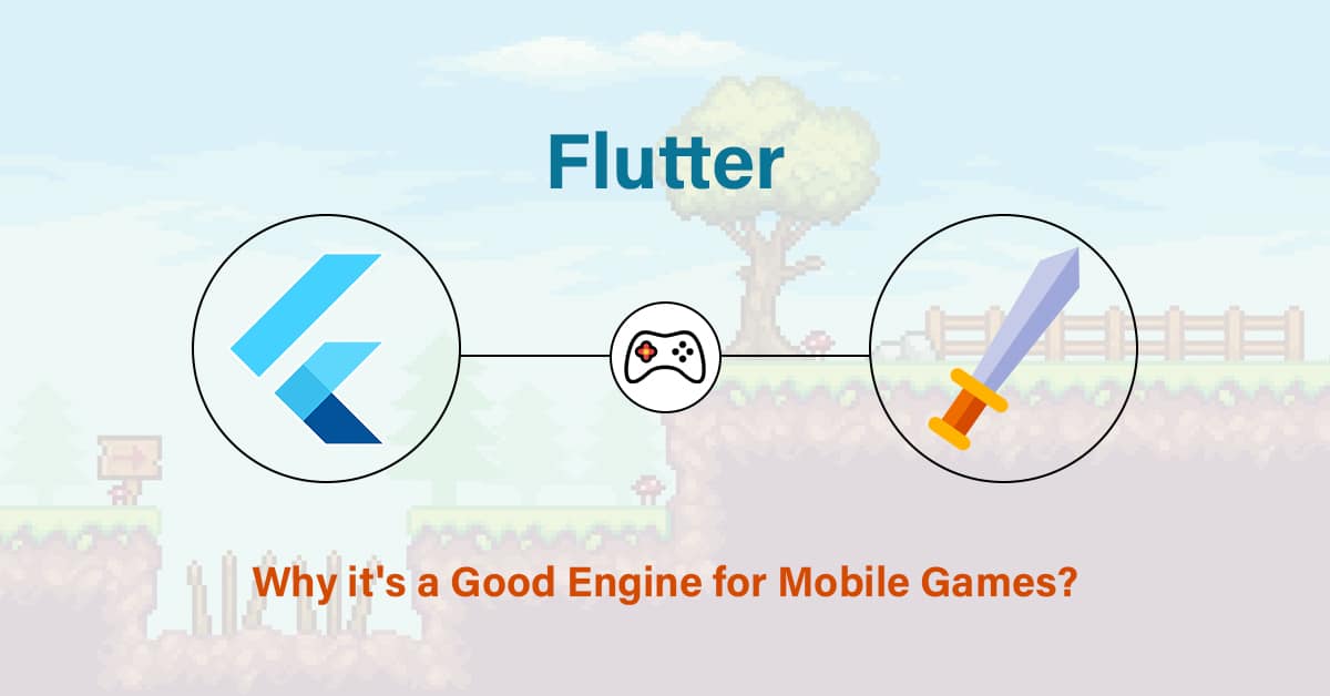 why flutter is a good engine for mobile game development 
