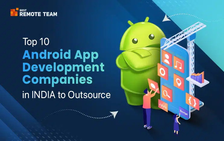 top 10 android app development companies in india to outsource